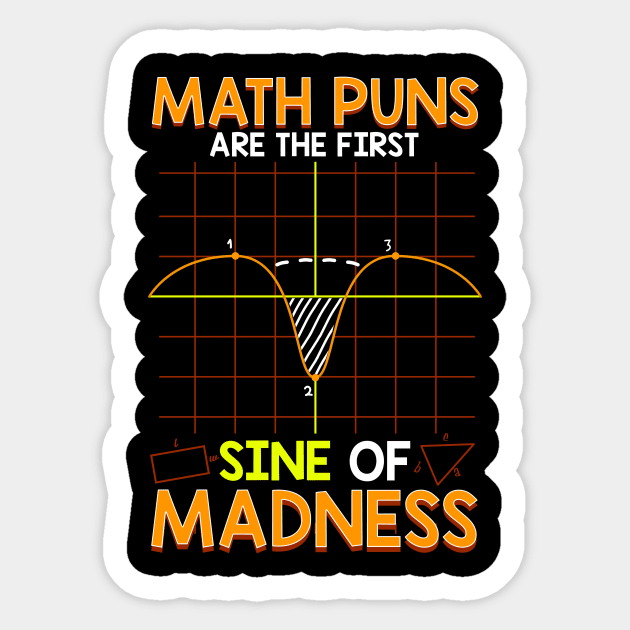 Funny Math Puns Are The First Sine Of Madness Sticker by theperfectpresents